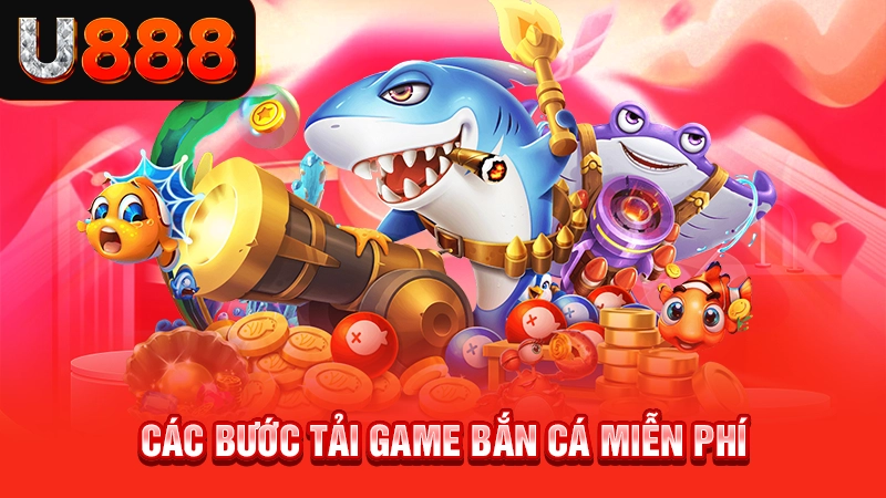 Các bước tải game bắn cá miễn phí