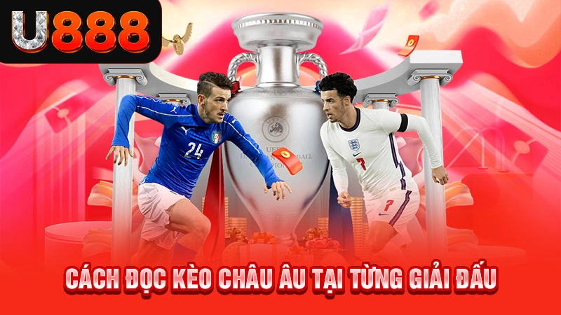 Cách đọc kèo châu Âu tại từng giải đấu