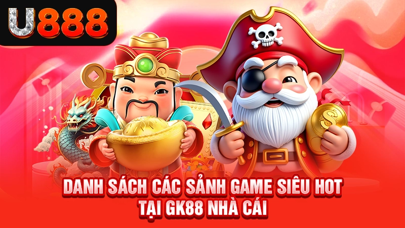 Danh sách các sảnh game siêu hot tại Gk88 nhà cái 