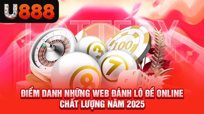 Điểm Danh Những Web Đánh Lô Đề Online Chất Lượng Năm 2025