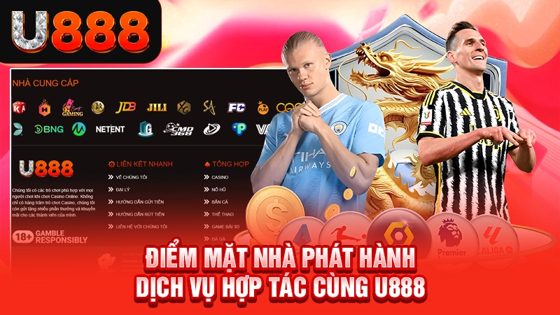 Điểm mặt nhà phát hành dịch vụ hợp tác cùng U888