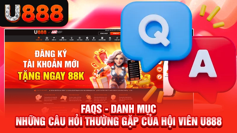 Danh mục những câu hỏi thường gặp của hội viên U888