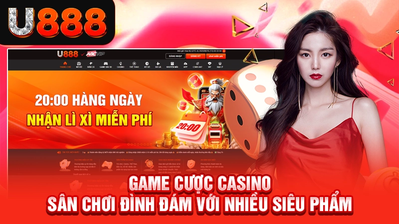 Game cược casino - Sân chơi đình đám với nhiều siêu phẩm