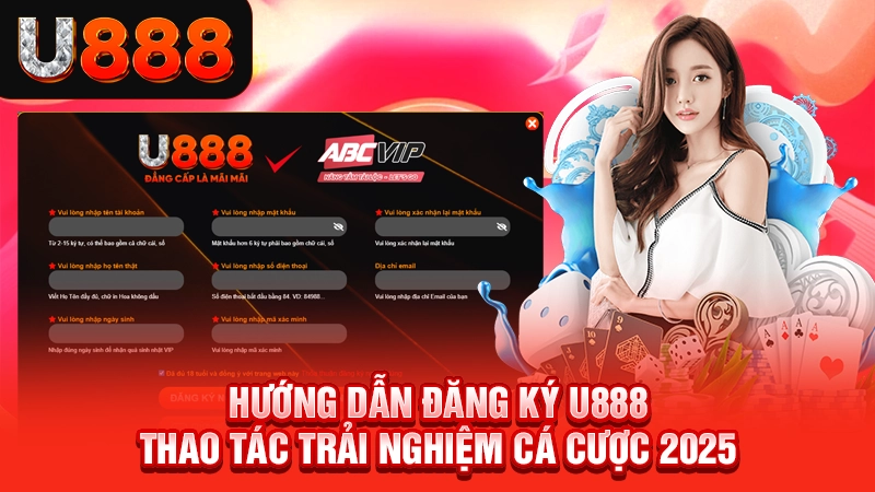 Hướng Dẫn Đăng Ký U888 - Thao Tác Trải Nghiệm Cá Cược 2025