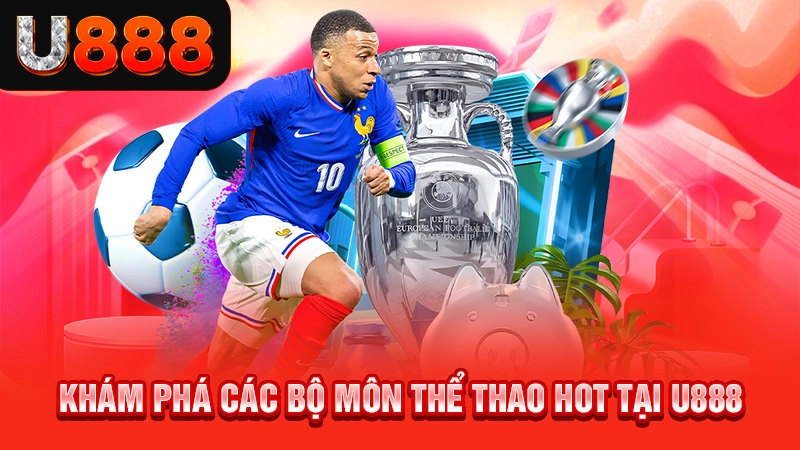 Khám phá các bộ môn thể thao hot tại U888