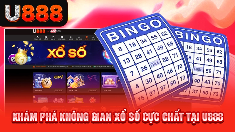 Khám phá không gian xổ số cực chất tại U888