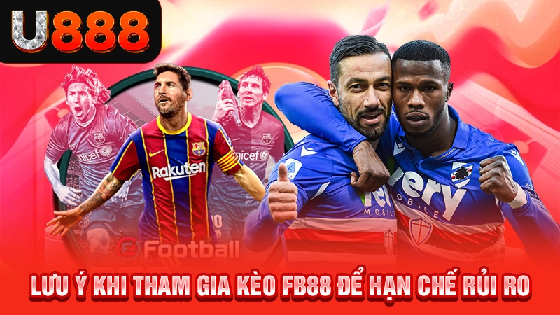 Lưu ý khi tham gia kèo nhà cái Fb88 để hạn chế rủi ro