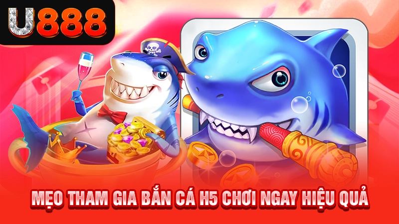 Mẹo chiến thắng trong bắn cá H5 chơi ngay