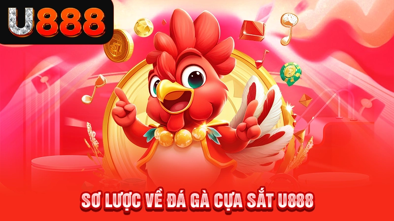 Sơ lược về đá gà cựa sắt U888