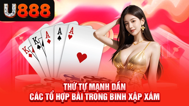 Thứ tự mạnh dần các tổ hợp bài trong binh xập xám