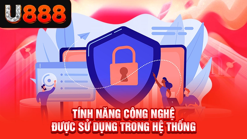 Tính năng công nghệ được sử dụng trong hệ thống