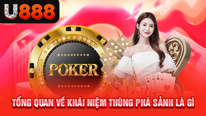 Tổng quan về khái niệm thùng phá sảnh là gì