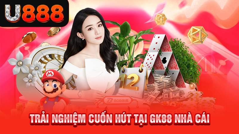 Trải nghiệm cuốn hút tại Gk88 nhà cái 