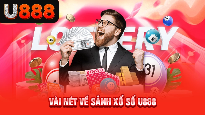 Vài nét về sảnh xổ số U888