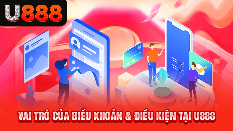 Vai trò của điều khoản  điều kiện tại U888
